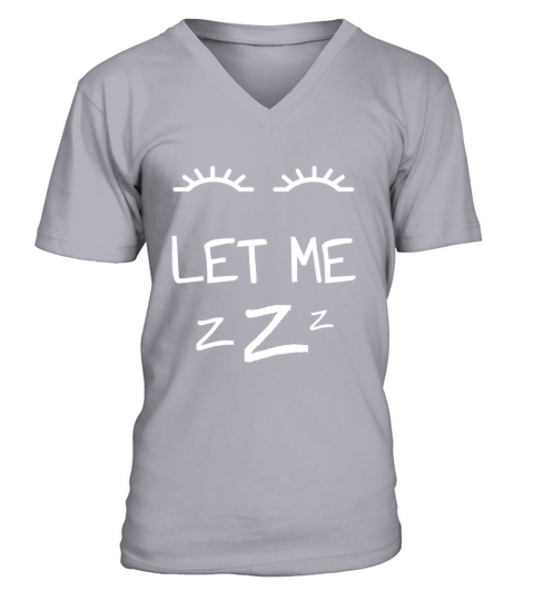 Let Me Sleep Eyes Women Men Girls Pajamas V-Neck T-shirt