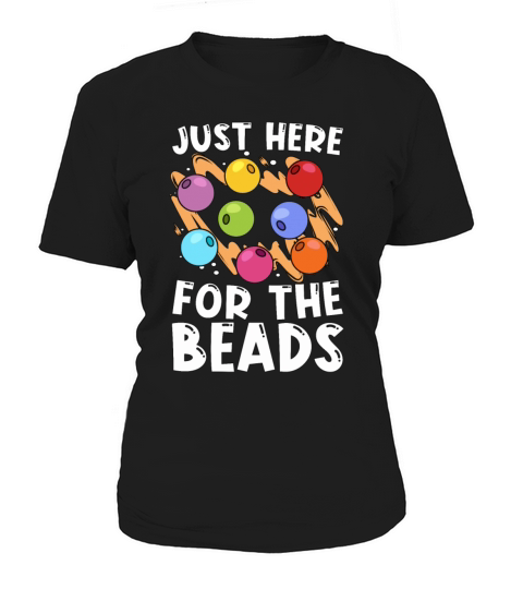 Beading Just Here For The Beadwork Jewelry Beader Women's T-Shirt