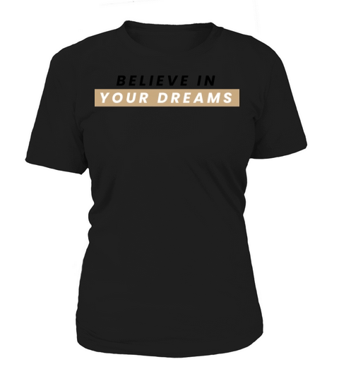 Believe in your dreams inspirational quote Women's T-Shirt