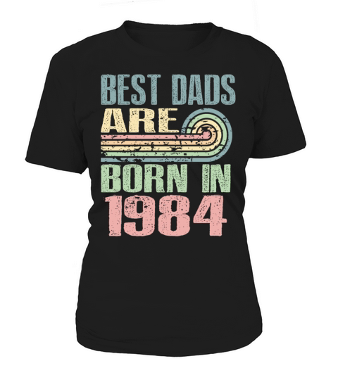 Best Dads Are Born In 1984 39 Years Old 39th Women's T-Shirt