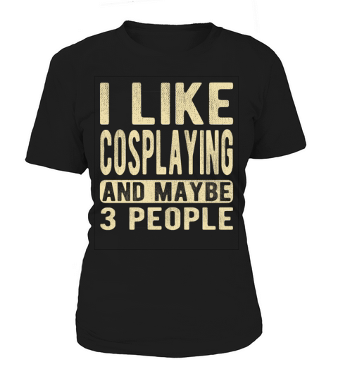 Cosplaying Saying Women's T-Shirt