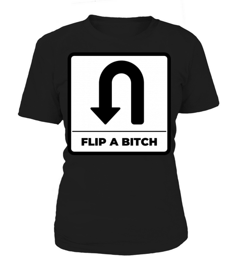 Flip a Bitch Women's T-Shirt