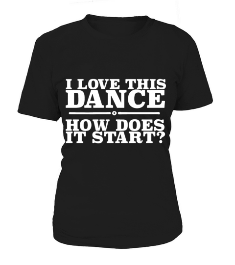 I love this dance how does i start dance Women's T-Shirt