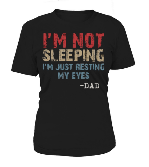 Im Not Sleeping Im Just Resting My Eyes Women's T-Shirt