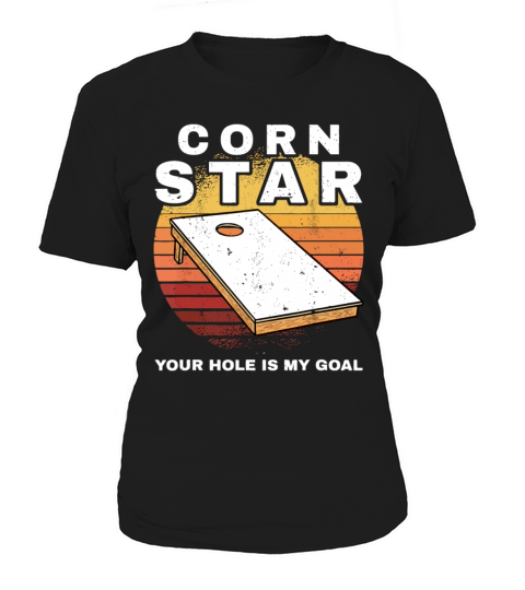 Mens Corn Star Your Hole Is My Goal Cornholebean s Women's T-Shirt