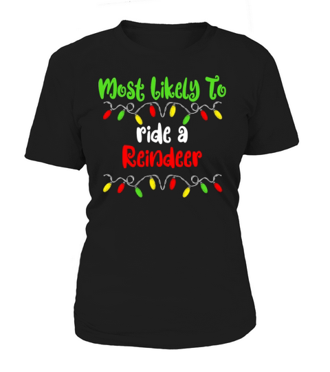 Merry Christmas Most Likely To Christmas Ride A Reindeer Christmas Women's T-Shirt