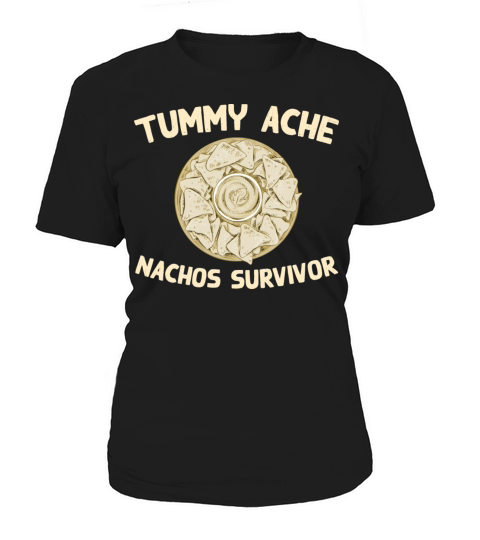 Tummy Ache Nachos Survivor Funny Favorite Food Women's T-Shirt