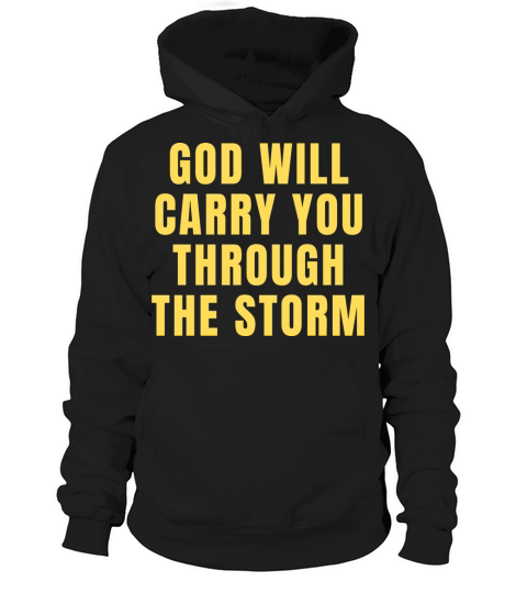 God Will Carry You Through The Storm - Christian Hoodie Unisex
