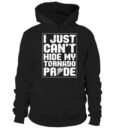 Tornadoes I Just Cant Hide Weather Tornado Chaser Hoodie Unisex