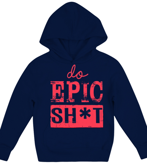Funny sayings - DO EPIC SHIT Kids Hoodie
