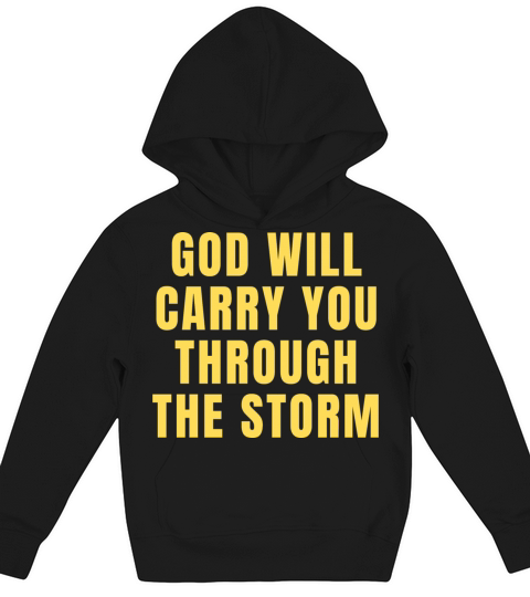 God Will Carry You Through The Storm - Christian Kids Hoodie