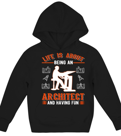 Life Is About Being An Architect Kids Hoodie