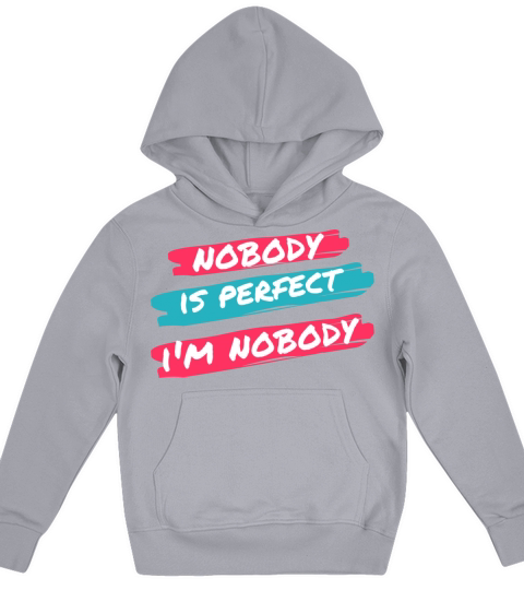 NOBODY IS PERFECT IM NOBODY Kids Hoodie