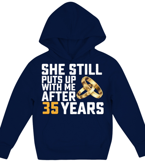 She Still Puts Up With Me After 35 Years Kids Hoodie