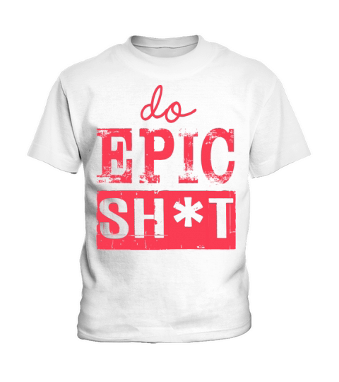 Funny sayings - DO EPIC SHIT Kids T-Shirt