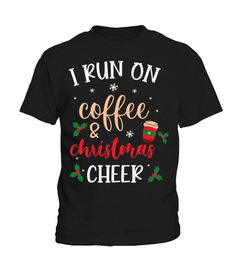 I Run on Coffee and Christmas Cheer Kids T-Shirt