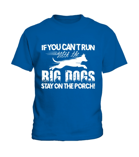 If You Cant Run With The Big Dogs Stay On The Por Kids T-Shirt