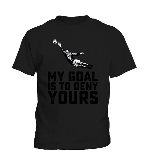 My Goal Is To Deny Yours Kids T-Shirt