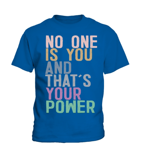 No One Is You And Thats Your Power Kids T-Shirt