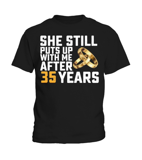 She Still Puts Up With Me After 35 Years Kids T-Shirt