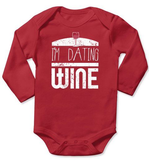 Anti Valentines Day Im Dating Wine Lovers Shirt Long Sleeve Baby One-Piece