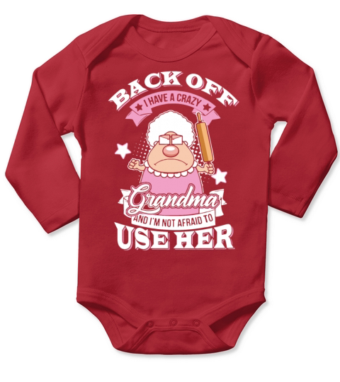 Back off i have crazy grandma and im not afraid t Long Sleeve Baby One-Piece