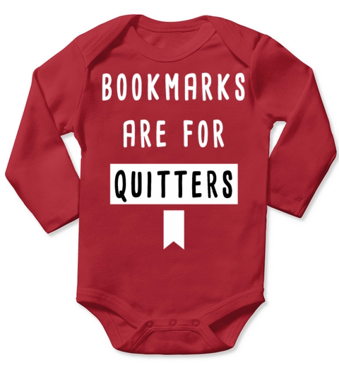bookmarks are for quitters book lover Long Sleeve Baby One-Piece
