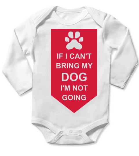 bring my dog quote Long Sleeve Baby One-Piece