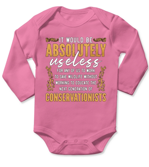 Conservationist It Would Be Loves Environmentalist Long Sleeve Baby One-Piece
