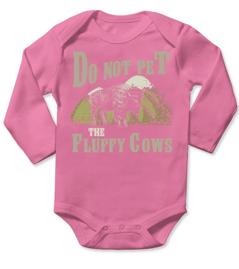 Do Not Pet The Fluffy Cows Long Sleeve Baby One-Piece
