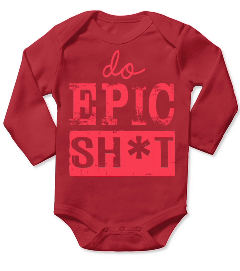 Funny sayings - DO EPIC SHIT Long Sleeve Baby One-Piece