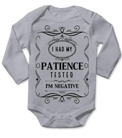 I Had My Patience Tested Im Negative Long Sleeve Baby One-Piece