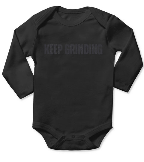 keep grinding motivational quote black typography Long Sleeve Baby One-Piece