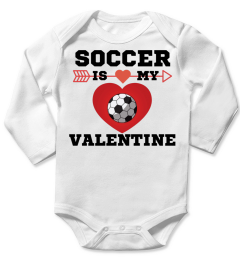 SOCCER IS MY VALENTINE best gift for soccer lover Long Sleeve Baby One-Piece