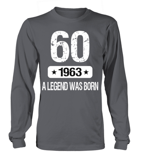 60th Birthday 1963 A Legend Was Born Long sleeved Unisex