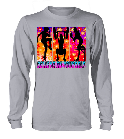 Believe In Yourself With Roses Flowers Long sleeved Unisex