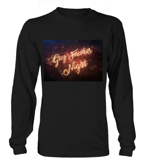 Guy Fawkes Night November 5 th 2022 T - Shirt Long sleeved Unisex