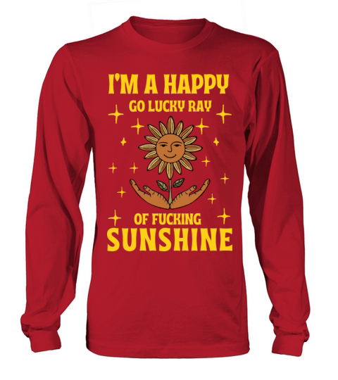 Im a ray of fucking sunshine Long sleeved Unisex
