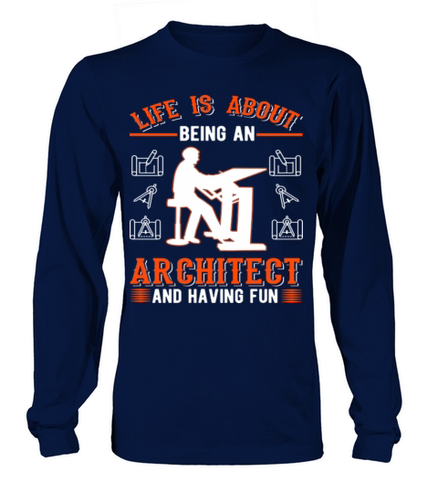 Life Is About Being An Architect Long sleeved Unisex