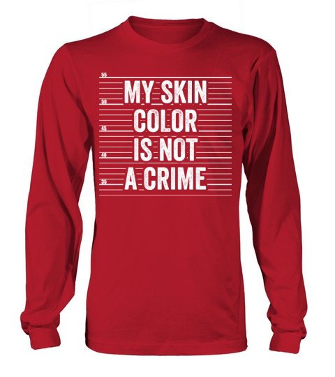 My Skin Color Is Not A Crime Clothing Gift Men Long sleeved Unisex