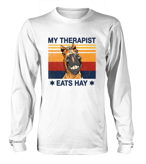 My Therapist eats Hay Horse Rider stable horseback Long sleeved Unisex
