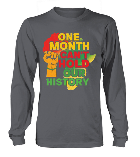 One Month Cant Hold Pride Black History Month Long sleeved Unisex