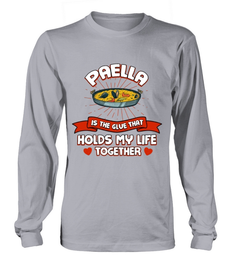 Paella Holds My Life Together Funny Rice Dish Humo Long sleeved Unisex