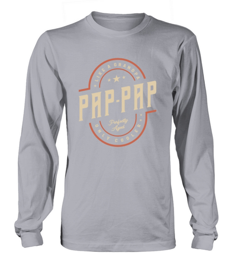Pap-Pap Like a Grandpa Only Cooler Funny Long sleeved Unisex