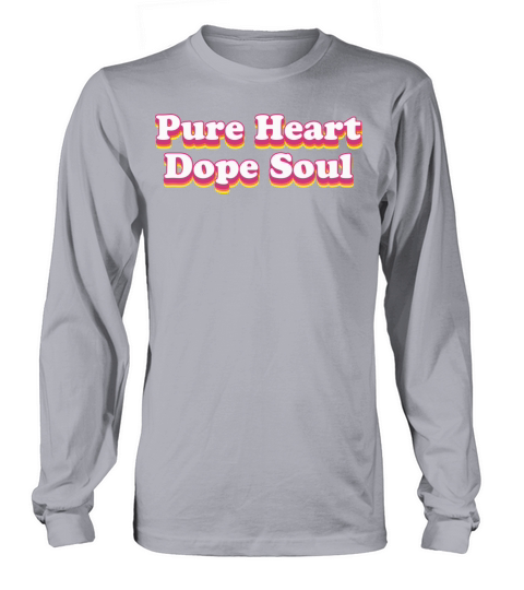 Pure Heart Dope Soul Text Graphic Long sleeved Unisex