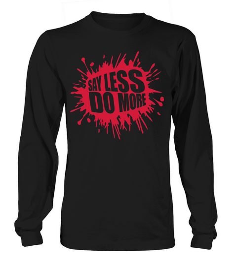 say less do more Long sleeved Unisex