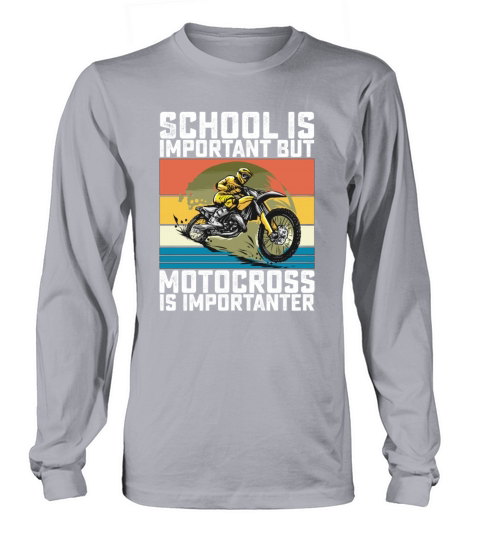 School Is Important But Motocross Is Importanter Long sleeved Unisex