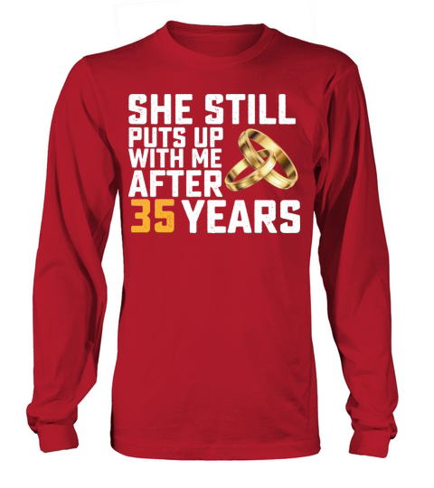 She Still Puts Up With Me After 35 Years Long sleeved Unisex