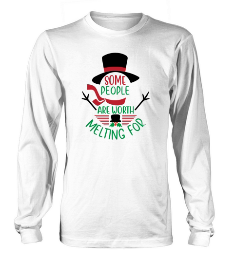 Some People Are Worth Melting for Christmas Long sleeved Unisex