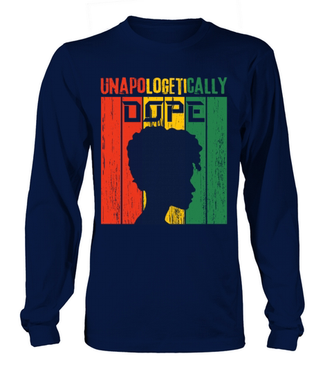 Unapologetically Dope Black History Month African Long sleeved Unisex